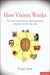 How Vision Works: The Physiological Mechanisms Behind What We See by Nigel Daw