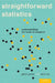 Straightforward Statistics: Understanding the Tools of Research by Glenn Geher, Sara Hall