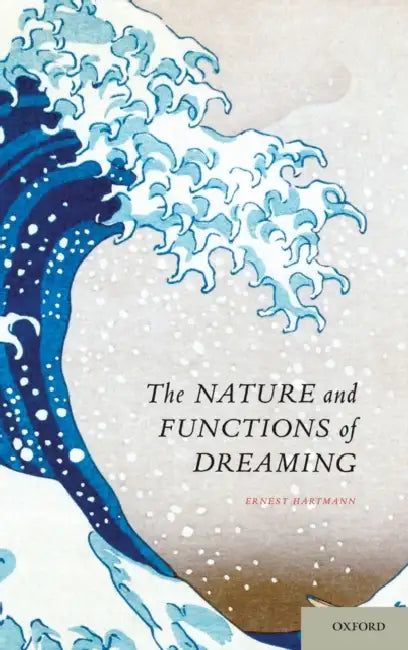 The Nature and Functions of Dreaming by Ernest Hartmann