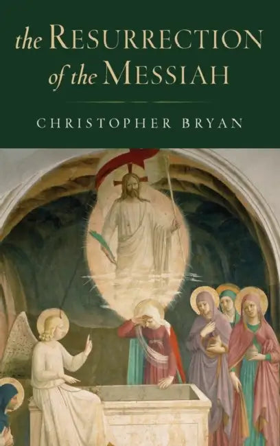 The Resurrection of the Messiah by Christopher Bryan