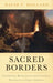 Sacred Borders: Continuing Revelation and Canonical Restraint in Early America by David Holland
