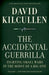 The Accidental Guerrilla: Fighting Small Wars in the Midst of a Big One by David Kilcullen