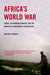 Africa's World War: Congo, the Rwandan Genocide, and the Making of a Continental Catastrophe by Gerard Prunier