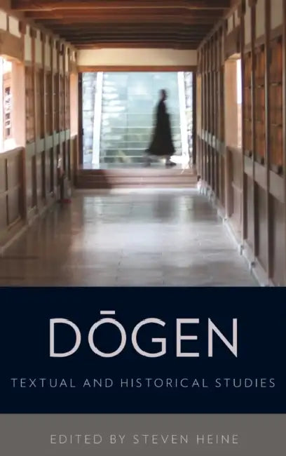 Dogen: Historical and Textual Studies by Steven Heine