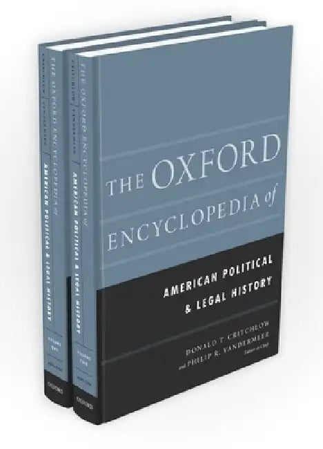 The Oxford Encyclopedia of American Political and Legal History: 2-Volume Set by Donald T. Critchlow, Philip R. VanderMeer, Paul Boyer