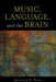 Music, Language, and the Brain by Aniruddh D. Patel