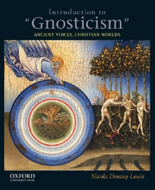 Introduction to Gnosticism: Ancient Voices, Christian Worlds by Nicola Denzey Lewis