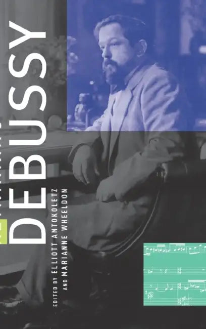 Rethinking Debussy by Elliott Antokoletz, Marianne Wheeldon