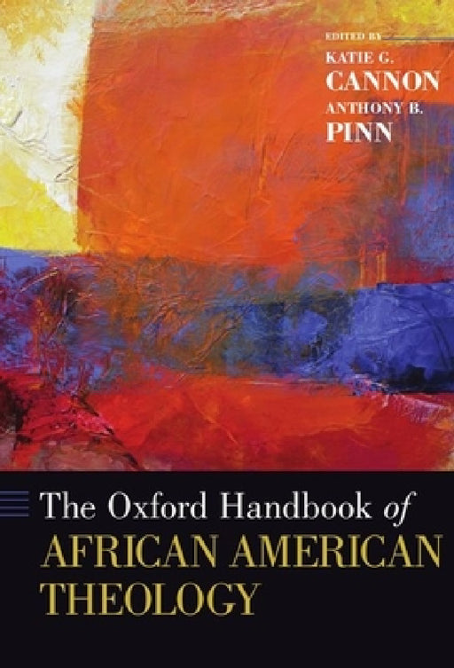 Oxford Handbook of African American Theology by Anthony B. Pinn, Katie G. Cannon