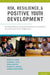 Risk, Resilience, and Positive Youth Development: Developing Effective Community Programs for At-Risk Youth: Lessons from the Denver Bridge Project by Jeffrey M. Jenson, Catherine F. Alter, Nicole Nicotera