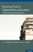 Restoring Trust in Organizations and Leaders: Enduring Challenges and Emerging Answers by Roderick M. Kramer, Todd L. Pittinsky