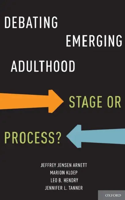 Debating Emerging Adulthood: Stage or Process? by Jeffrey Jensen Arnett, Marion Kloep, Leo B. Hendry