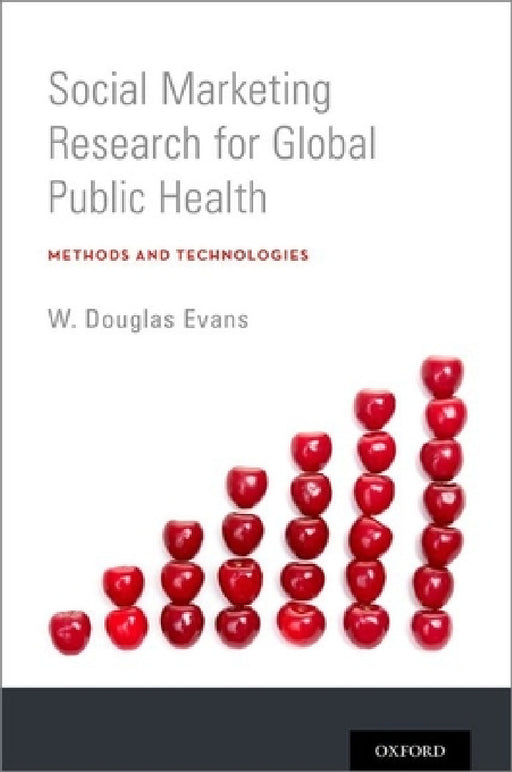Social Marketing Research for Global Public Health: Methods and Technologies by W. Douglas Evans