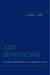 Just Sentencing: Principles and Procedures for a Workable System by Richard S. Frase