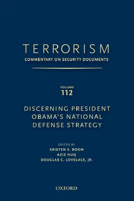 Terrorism: Commentary on Security Documents Volume 112: Discerning President Obama's National Defense Strategy by Lovelace Douglas, Kristen E. Boon, Aziz Huq