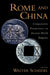 Rome and China: Comparative Perspectives on Ancient World Empires by Walter Scheidel