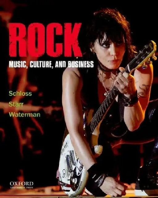 Rock: Music, Culture, and Business by Joseph G. Schloss, Larry Starr, Christopher Waterman
