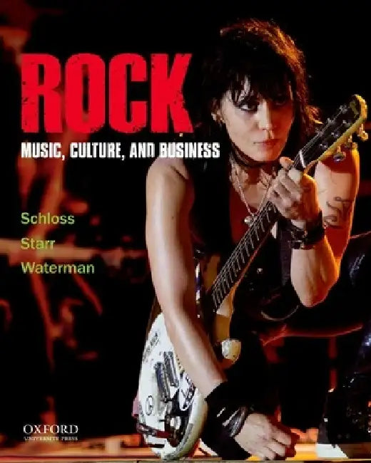 Rock: Music, Culture, and Business by Joseph G. Schloss, Larry Starr, Christopher Waterman