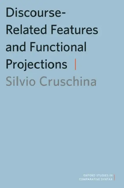 Discourse-Related Features and Functional Projections by Silvio Cruschina