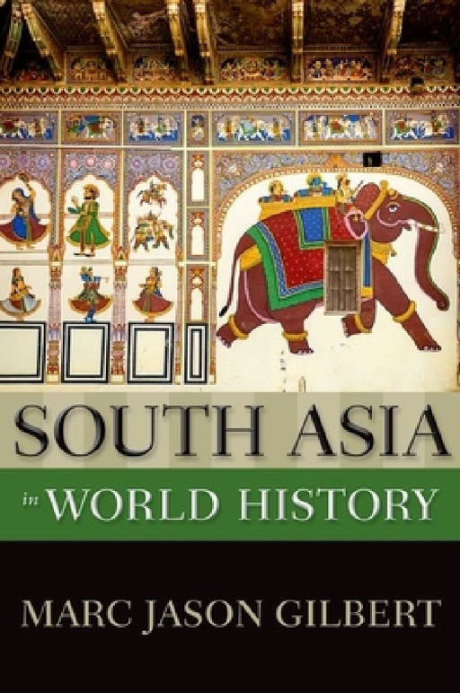South Asia in World History by Marc Jason Gilbert