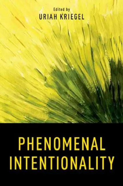 Phenomenal Intentionality by Uriah Kriegel