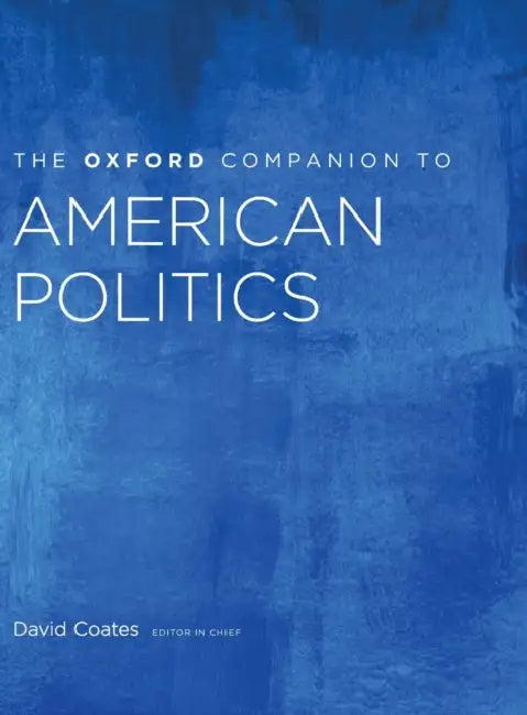 The Oxford Companion to American Politics: 2-Volume Set by David Coates, Kathy Smith, Walldorf