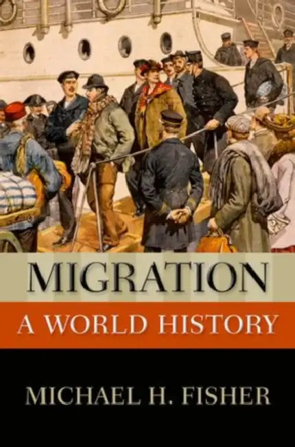 Migration: A World History by Michael H. Fisher