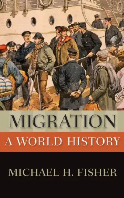 Migration: A World History by Michael H. Fisher