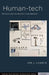 Human-Tech: Ethical and Scientific Foundations by Kim J. Vicente, Alex Kirlik