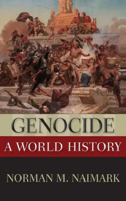 Genocide: A World History by Norman M. Naimark