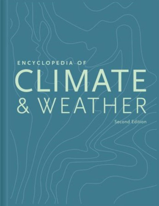 Encyclopedia Of Climate And Weather by Stephen H. Schneider, Dr. Michael Mastrandrea, Terry L. Root