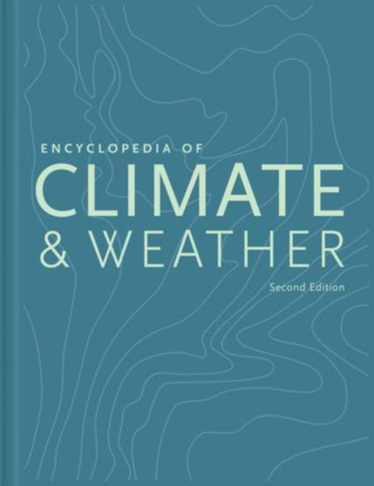 Encyclopedia Of Climate And Weather by Stephen H. Schneider, Dr. Michael Mastrandrea, Terry L. Root