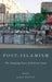 Post-Islamism: The Changing Faces of Political Islam by Asef Bayat