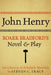 John Henry: Roark Bradford's Novel and Play by Roark Bradford, Steven C. Tracy