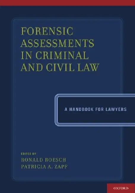 Forensic Assessments in Criminal and Civil Law: A Handbook for Lawyers by Ronald Roesch, Patricia A. Zapf