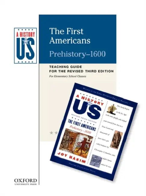 The First Americans Elementary Grades Teaching Guide, a History of Us: Teaching Guide Pairs with a History of Us: Book One by Joy Hakim