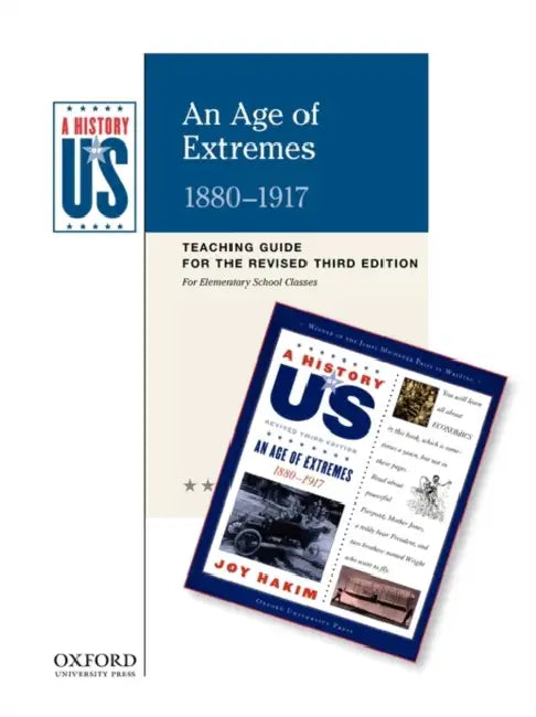 An Age of Extremes Elementary Grades Teaching Guide, a History of Us: Teaching Guide Pairs with a History of Us: Book Eight by Joy Hakim
