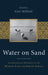 Water on Sand: Environmental Histories of the Middle East and North Africa by Alan Mikhail