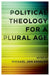 Political Theology for a Plural Age by Michael Jon Kessler