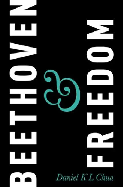 Beethoven & Freedom by Daniel K. L. Chua