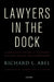 Lawyers in the Dock by Richard L. Abel