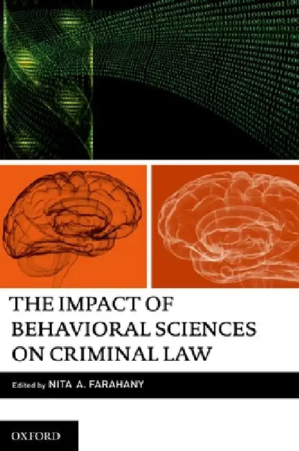 The Impact of Behavioral Sciences on Criminal Law by Nita Farahany