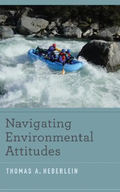 Navigating Environmental Attitudes by Thomas A. Heberlein