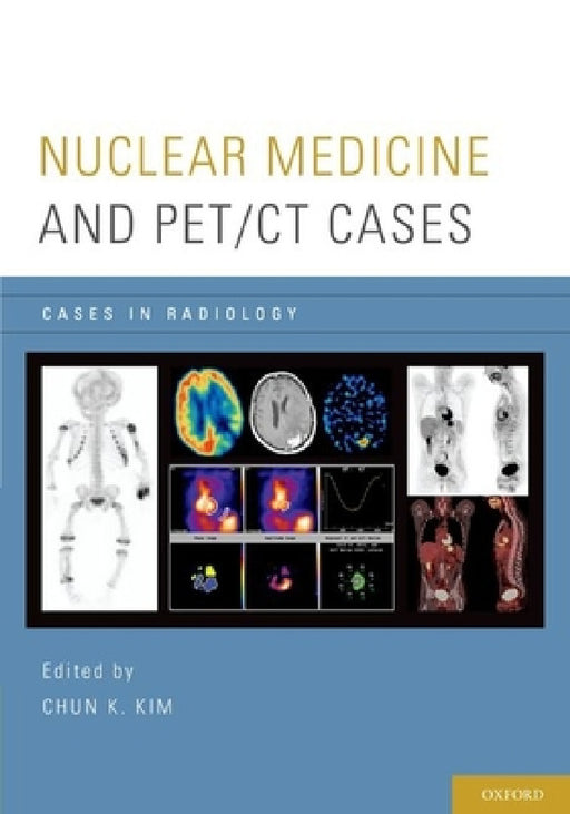 Nuclear Medicine and Pet/CT Cases by Chun K. Kim