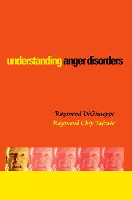 Understanding Anger Disorders by Raymond Digiuseppe, Raymond Chip Tafrate, Raymond Diguiseppe