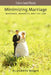 Minimizing Marriage: Morality, Marriage, and the Law by Elizabeth Brake