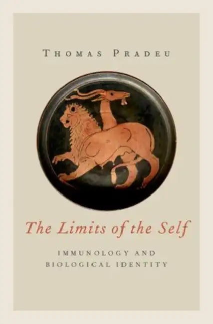 Limits of the Self: Immunology and Biological Identity by Thomas Pradeu, Elizabeth Vitanza