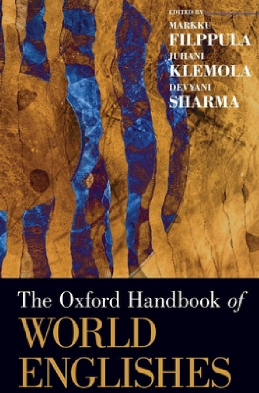 Oxford Handbook of World Englishes by Markku Filppula, Juhani Klemola, Devyani Sharma