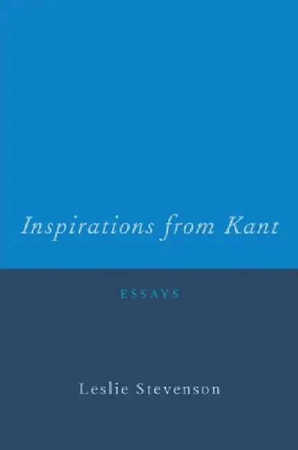 Inspirations from Kant: Essays by Leslie Forster Stevenson