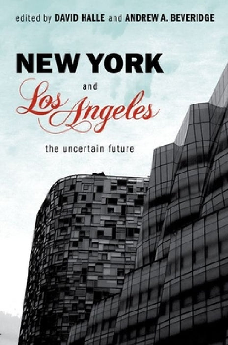 New York and Los Angeles: The Uncertain Future by David Halle, Andrew A. Beveridge
